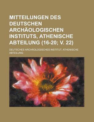 Book cover for Mitteilungen Des Deutschen Archaologischen Instituts, Athenische Abteilung (16-20; V. 22 )