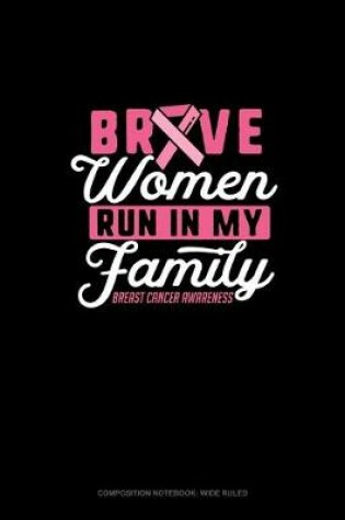 Cover of Brave Women Run In My Family Breast Cancer Awareness