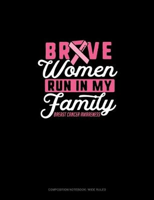 Cover of Brave Women Run In My Family Breast Cancer Awareness