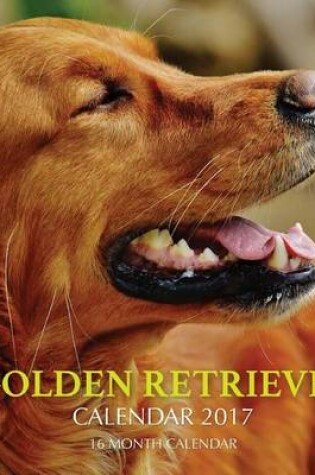 Cover of Golden Retriever Calendar 2017