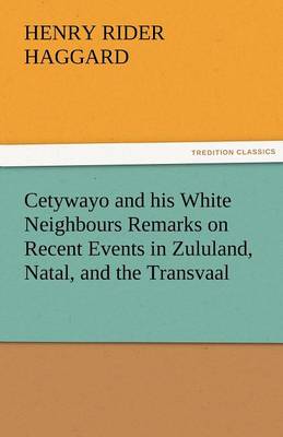 Book cover for Cetywayo and his White Neighbours Remarks on Recent Events in Zululand, Natal, and the Transvaal