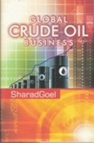 Cover of Global Crude Oil Business