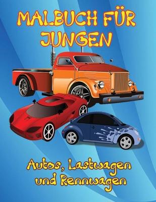 Book cover for Autos, Lastwagen und Rennwagen Malbuch für Jungen