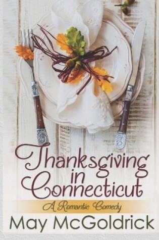 Cover of Thanksgiving in Connecticut (A Romantic Comedy)