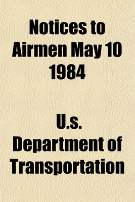 Book cover for Notices to Airmen May 10 1984