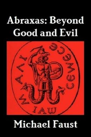 Cover of Abraxas: Beyond Good and Evil