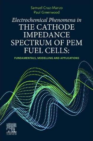 Cover of Electrochemical Phenomena in the Cathode Impedance Spectrum of PEM Fuel Cells