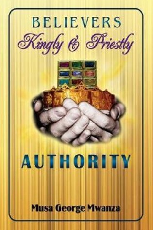 Cover of Believer's Kingly & Priestly Authority