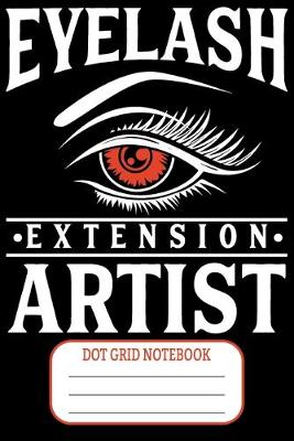 Book cover for Eyelash Extension Artist - Dot Grid Notebook