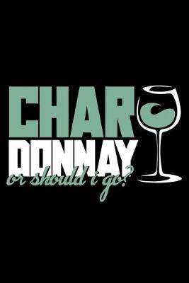 Book cover for CharDonnay or shoud i go