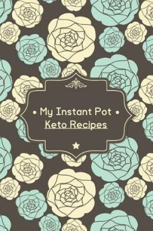 Cover of My Instant Pot Keto Recipes