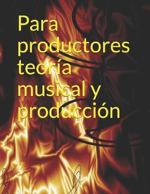 Book cover for Para productores teoria musical y produccion