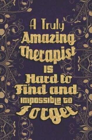 Cover of A Truly Amazing Therapist Is Hard To Find And Impossible To Forget