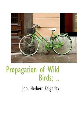 Book cover for Propagation of Wild Birds; ..