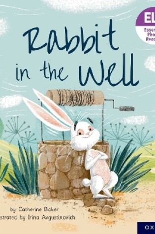 Cover of Essential Letters and Sounds: Essential Phonic Readers: Oxford Reading Level 3: Rabbit in the Well