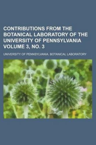 Cover of Contributions from the Botanical Laboratory of the University of Pennsylvania Volume 3, No. 3