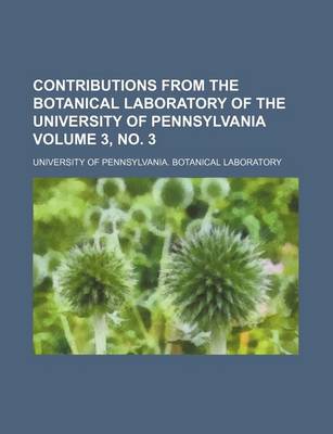 Book cover for Contributions from the Botanical Laboratory of the University of Pennsylvania Volume 3, No. 3