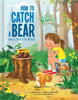 How to Catch a Bear Who Loves to Read by Andrew Katz, Juliana Leveille-Trudel