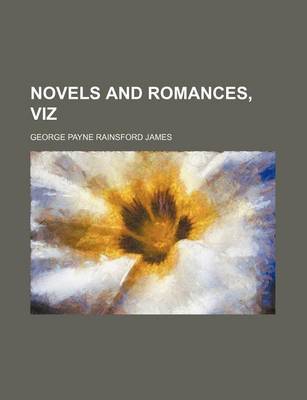 Book cover for Novels and Romances, Viz (Volume 51)