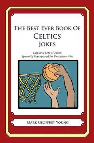 Cover of The Best Ever Book of Celtics Jokes