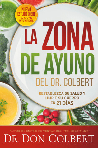 Cover of La zona de ayuno del doctor Colbert: Restablezca su salud y limpie su cuerpo en 21 días / Dr. Colbert's Fasting Zone: Reset Your Health and Cleanse Your Body