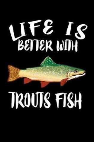 Cover of Life Is Better With Trout Fish
