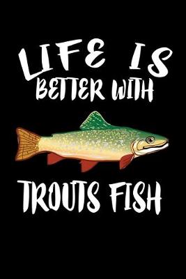 Book cover for Life Is Better With Trout Fish