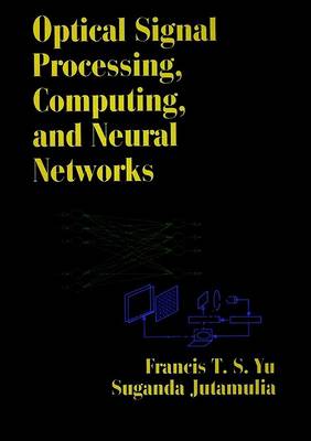 Book cover for Optical Signal Processing, Computing and Neural Networks