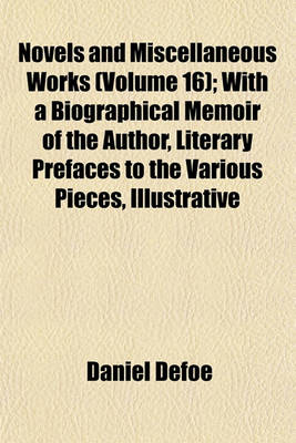 Book cover for Novels and Miscellaneous Works (Volume 16); With a Biographical Memoir of the Author, Literary Prefaces to the Various Pieces, Illustrative