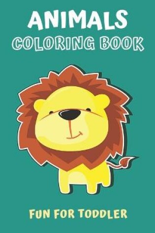 Cover of Animals Coloring Book Fun for Toddler