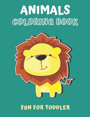 Book cover for Animals Coloring Book Fun for Toddler