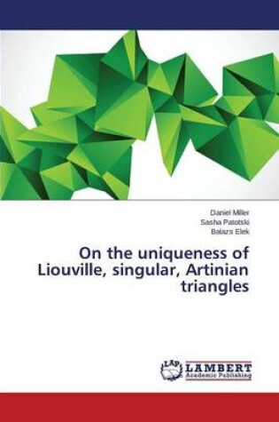 Cover of On the Uniqueness of Liouville, Singular, Artinian Triangles