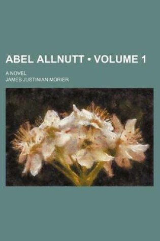 Cover of Abel Allnutt (Volume 1); A Novel