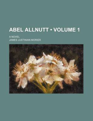 Book cover for Abel Allnutt (Volume 1); A Novel