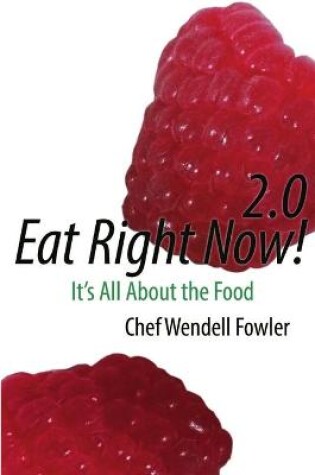 Cover of Eat Right Now 2.0: it's All About the Food