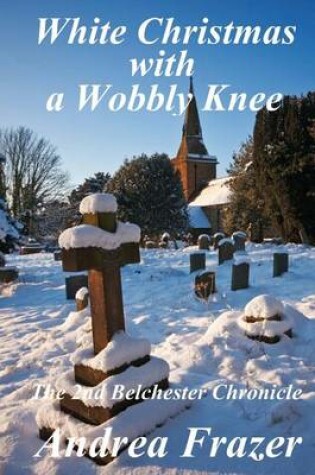 Cover of White Christmas with a Wobbly Knee