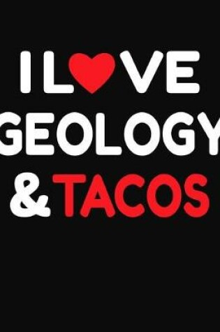 Cover of I Love Geology & Tacos