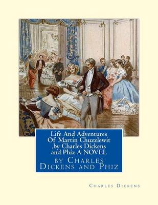 Book cover for Life And Adventures Of Martin Chuzzlewit, by Charles Dickens and Phiz A NOVEL