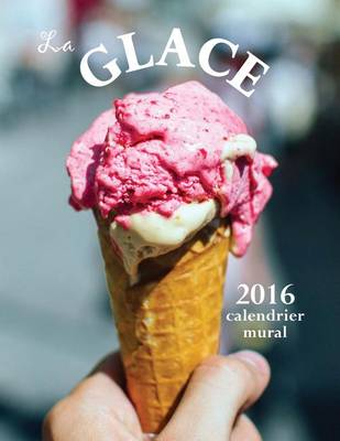 Book cover for La Glace 2016 Calendrier Mural (Edition France)