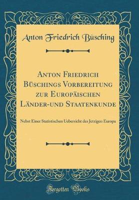 Book cover for Anton Friedrich Büschings Vorbereitung Zur Europäischen Länder-Und Staatenkunde