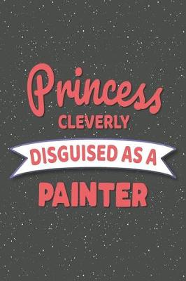 Book cover for Princess Cleverly Disguised As A Painter