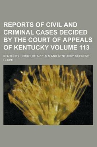 Cover of Reports of Civil and Criminal Cases Decided by the Court of Appeals of Kentucky Volume 113