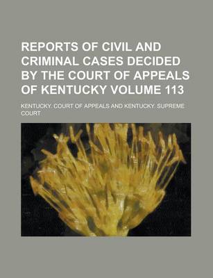 Book cover for Reports of Civil and Criminal Cases Decided by the Court of Appeals of Kentucky Volume 113