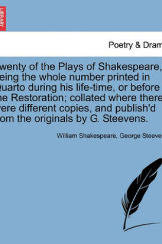 Cover of Twenty of the Plays of Shakespeare, being the whole number printed in Quarto during his life-time, or before the Restoration; collated where there were different copies, and publish'd from the originals by G. Steevens, vol. I