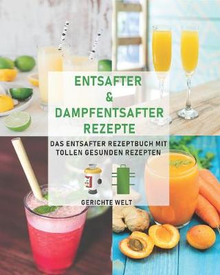 Book cover for Entsafter & Dampfentsafter Rezepte