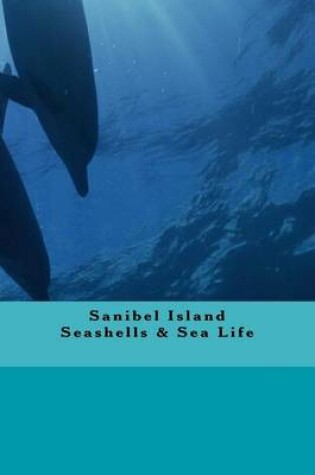 Cover of Sanibel Island Seashells & Sea Life