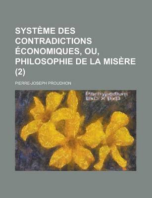 Book cover for Syst Me Des Contradictions Conomiques, Ou, Philosophie de La MIS Re (2)