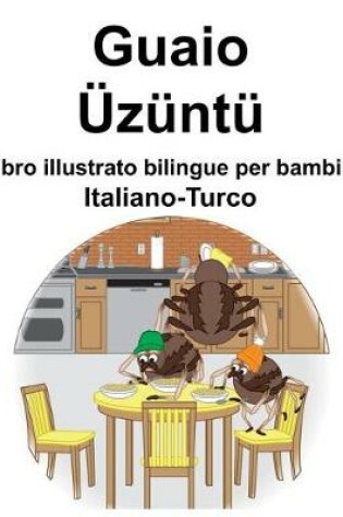 Cover of Italiano-Turco Guaio/Üzüntü Libro illustrato bilingue per bambini