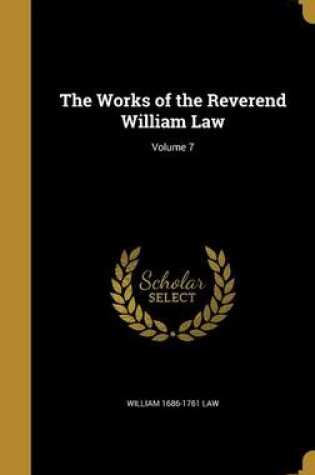 Cover of The Works of the Reverend William Law; Volume 7