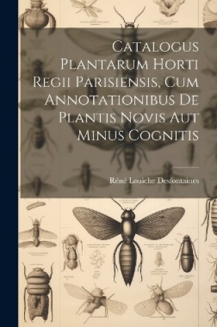 Cover of Catalogus Plantarum Horti Regii Parisiensis, Cum Annotationibus De Plantis Novis Aut Minus Cognitis